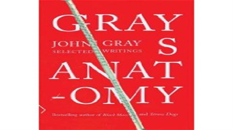 Gray’s Anatomy: John Gray’s Selected Writings